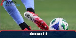 kèo rung là gì