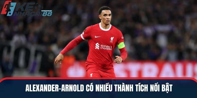 Alexander-Arnold có nhiều thành tích nổi bật