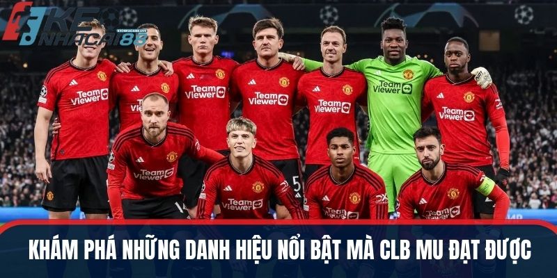 Khám phá những danh hiệu nổi bật mà CLB MU đạt được