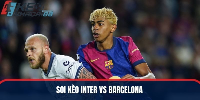 soi kèo Inter vs Barcelona