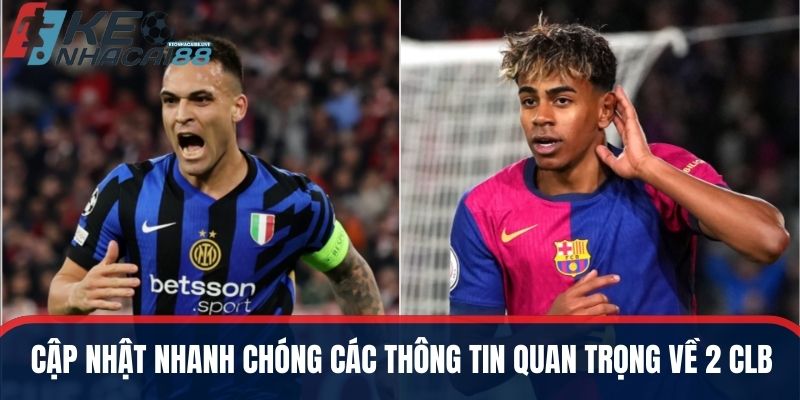 Cập nhật nhanh chóng các thông tin quan trọng về 2 CLB