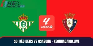 soi kèo Betis vs Osasuna